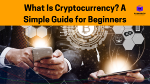 Read more about the article CRYPTOCURRENCY MADE SIMPLE: A BEGINNER’S BREAKDOWN
