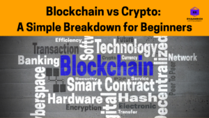Read more about the article BLOCKCHAIN VS CRYPTO: THE ULTIMATE BEGINNER’S GUIDE