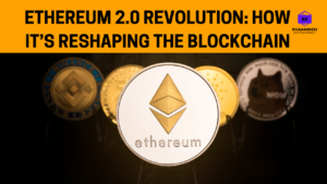 Ethereum 2.0 Discover its epic transformation