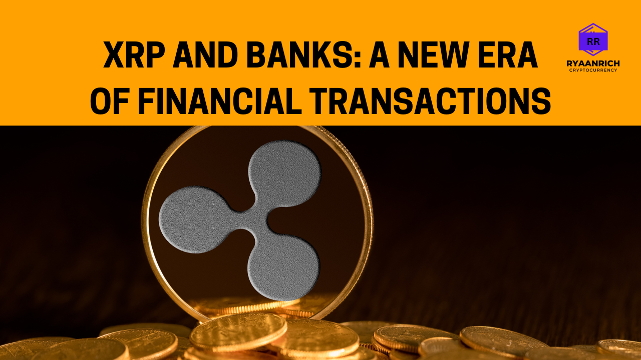 how Ripple’s XRP is revolutionizing banking
